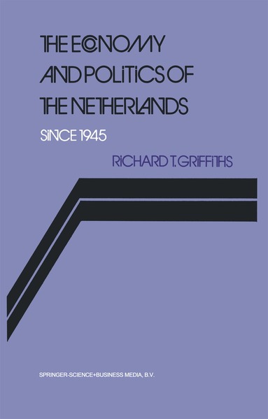 Richard Griffiths - Economy and Politics of the Netherlands Since 1945, Häftad