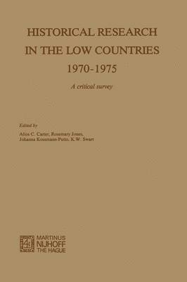 Alice C. Carter - Historical Research in the Low Countries 1970-1975: A Critical Survey, Häftad