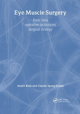 A. Roth, C. Speeg-Schatz - Eye Muscle Surgery: Basic Data, Inbunden
