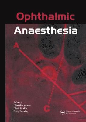 C. Dodds, G. Fanning, C. Kumar - Ophthalmic Anaesthesia, Inbunden
