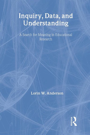 Lorin W. Anderson - Inquiry, Data, and Understanding, Inbunden