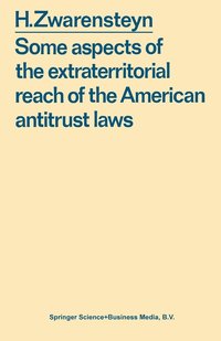 bokomslag Some Aspects of the Extraterritorial Reach of the American Anti-Trust Laws