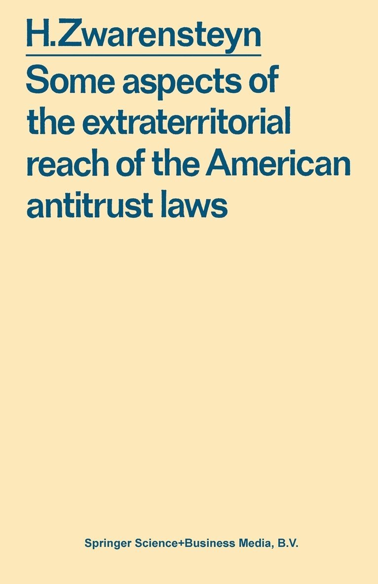 Hendrik. Zwarensteyn - Some aspects of the extraterritorial reach of the American antitrust laws, Häftad