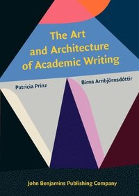 bokomslag The Art and Architecture of Academic Writing