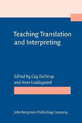 Cay Dollerup, Anne Loddegaard - Teaching Translation and Interpreting, Inbunden