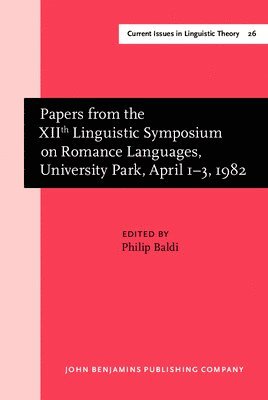 Papers from the XIIth Linguistic Symposium on Romance Languages, University Park, April 1–3, 1982