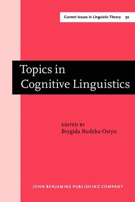 Brygida Rudzka-Ostyn - Topics in Cognitive Linguistics, Inbunden