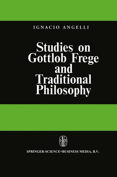 I. Angelelli - Studies on Gottlob Frege and Traditional Philosophy, Inbunden