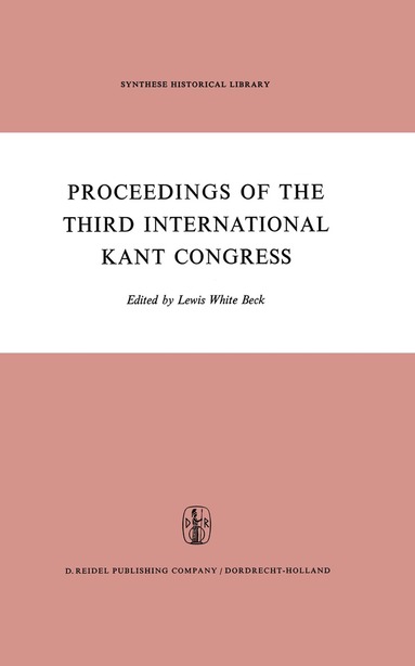L.W. Beck - Proceedings of the Third International Kant Congress, Inbunden