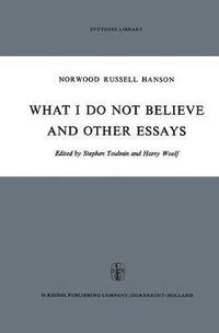bokomslag What I Do Not Believe, and Other Essays