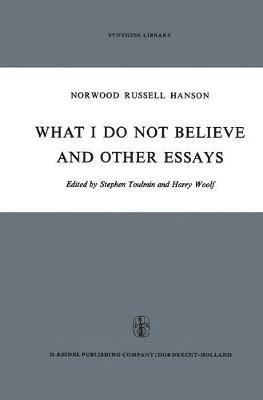 What I Do Not Believe, and Other Essays 1