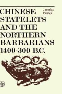 bokomslag Chinese Statelets and the Northern Barbarians in the Period 1400-300 BC