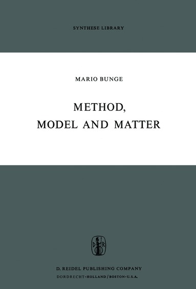 M. Bunge - Method, Model and Matter, Inbunden