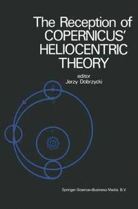 bokomslag The Reception of Copernicus Heliocentric Theory