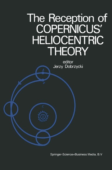 J. Dobrzycki - Reception of Copernicus’ Heliocentric Theory, Inbunden