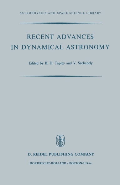 B.D. Tapley, V.G. Szebehely - Recent Advances in Dynamical Astronomy, Inbunden