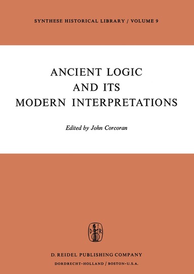 J. Corcoran - Ancient Logic and Its Modern Interpretations, Inbunden