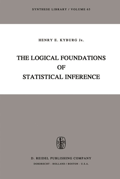 Henry E. Kyburg Jr. - Logical Foundations of Statistical Inference, Häftad