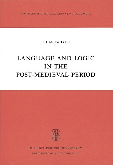 E.J. Ashworth - Language and Logic in the Post-Medieval Period, Inbunden