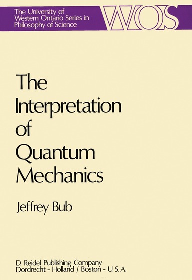 Jeffrey Bub - Interpretation of Quantum Mechanics, Inbunden