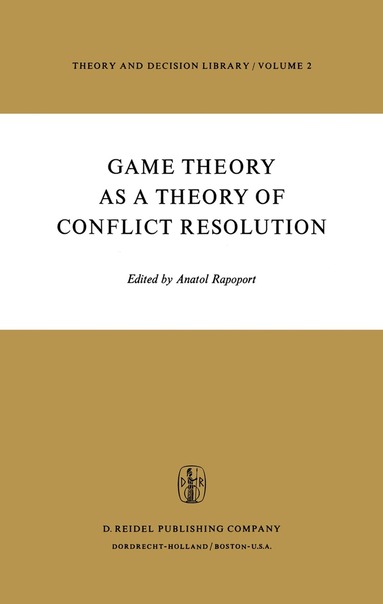 Anatol Rapoport - Game Theory as a Theory of Conflict Resolution, Häftad