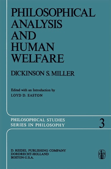 Dickinson S. Miller, Loyd D. Easton - Philosophical Analysis and Human Welfare, Inbunden