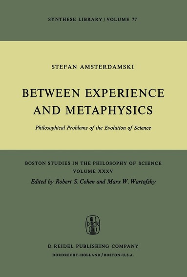 S. Amsterdamski - Between Experience and Metaphysics, Inbunden