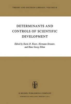 K.D. Knorr, H. Strasser, H.G. Zilian, K. D. Knorr, H. G. Zilian - Determinants and Controls of Scientific Development, Inbunden