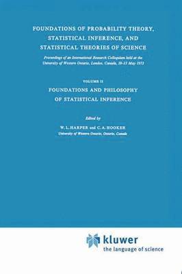 W.L. Harper, C.A. Hooker, W. L. Harper, C. a. Hooker, William Harper, Cliff Hooker, C. A. Hooker - Foundations of Probability Theory, Statistical Inference, and Statistical Theories of Science, Inbunden