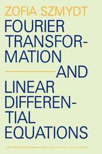 bokomslag Fourier Transformation and Linear Differential Equations