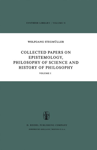 W. Stegmüller - Collected Papers on Epistemology, Philosophy of Science and History of Philosophy, Inbunden