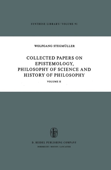 W. Stegmüller - Collected Papers on Epistemology, Philosophy of Science and History of Philosophy, Inbunden