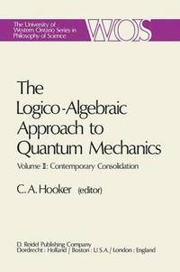 bokomslag The Logico-Algebraic Approach to Quantum Mechanics