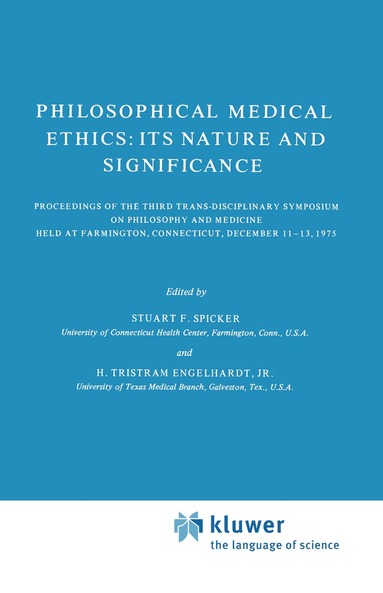 S.F. Spicker, H. Tristram Engelhardt Jr. - Philosophical Medical Ethics: Its Nature and Significance, Inbunden