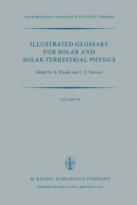 Illustrated Glossary for Solar and Solar-Terrestrial Physics 1