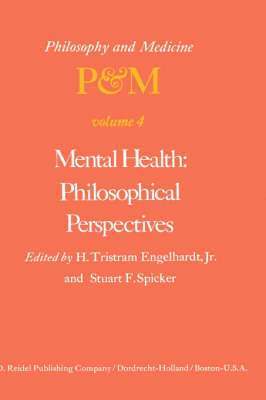 H. Tristram Engelhardt Jr., S.F. Spicker, H. Tristram Engelhardt Jr, S. F. Spicker - Mental Health: Philosophical Perspectives, Inbunden