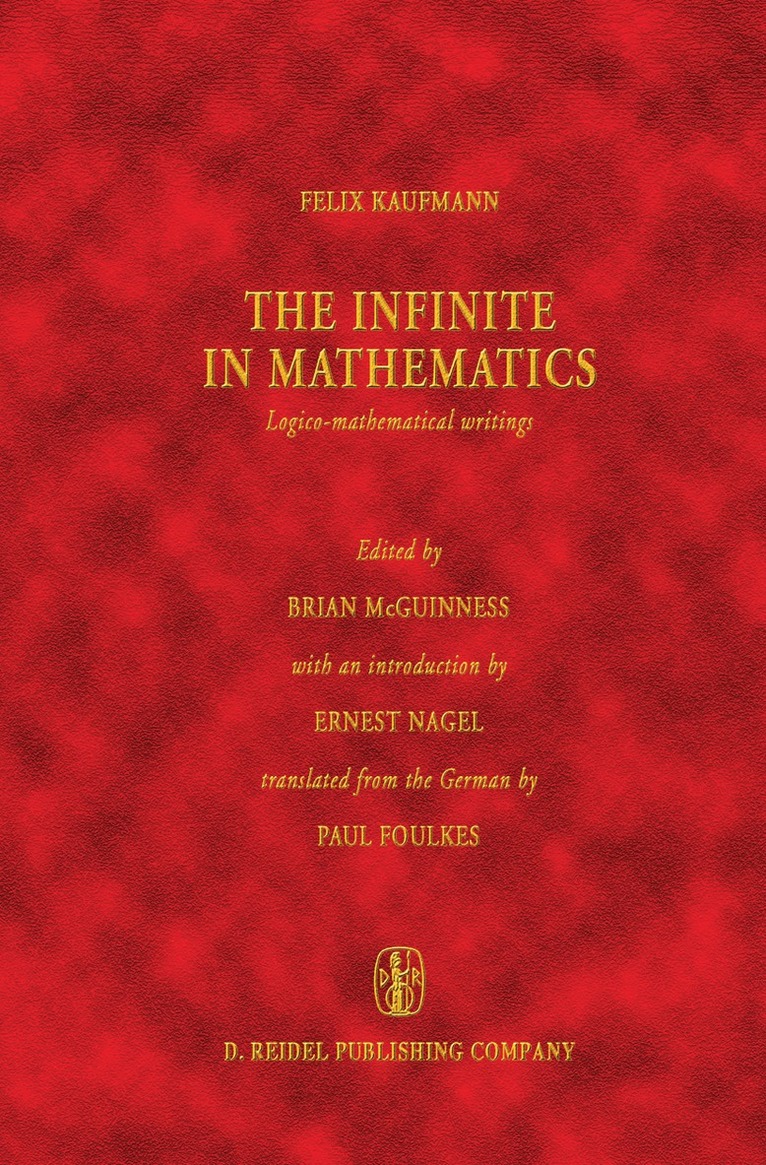 Felix Kaufmann, B.F. McGuinness, B. F. McGuinness, B. F. Mcguinness - Infinite in Mathematics, Inbunden