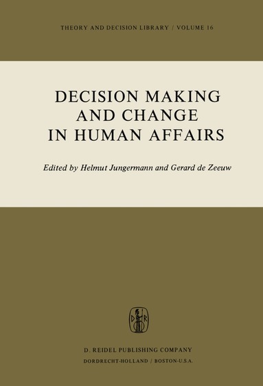 H. Jungermann, G. De Zeeuw - Decision Making and Change in Human Affairs, Inbunden