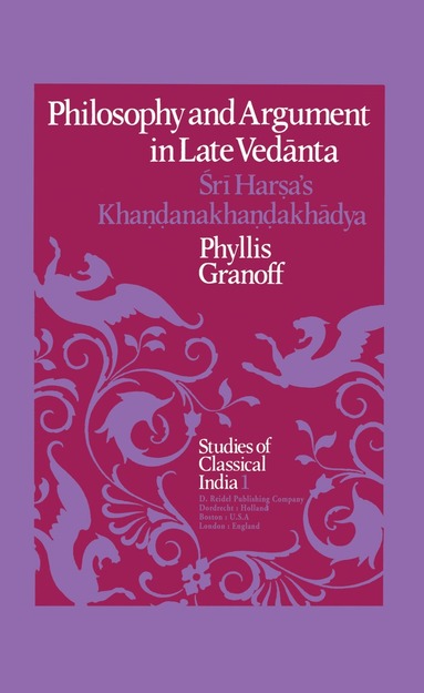 P.E. Granoff - Philosophy and Argument in Late Vedānta, Inbunden