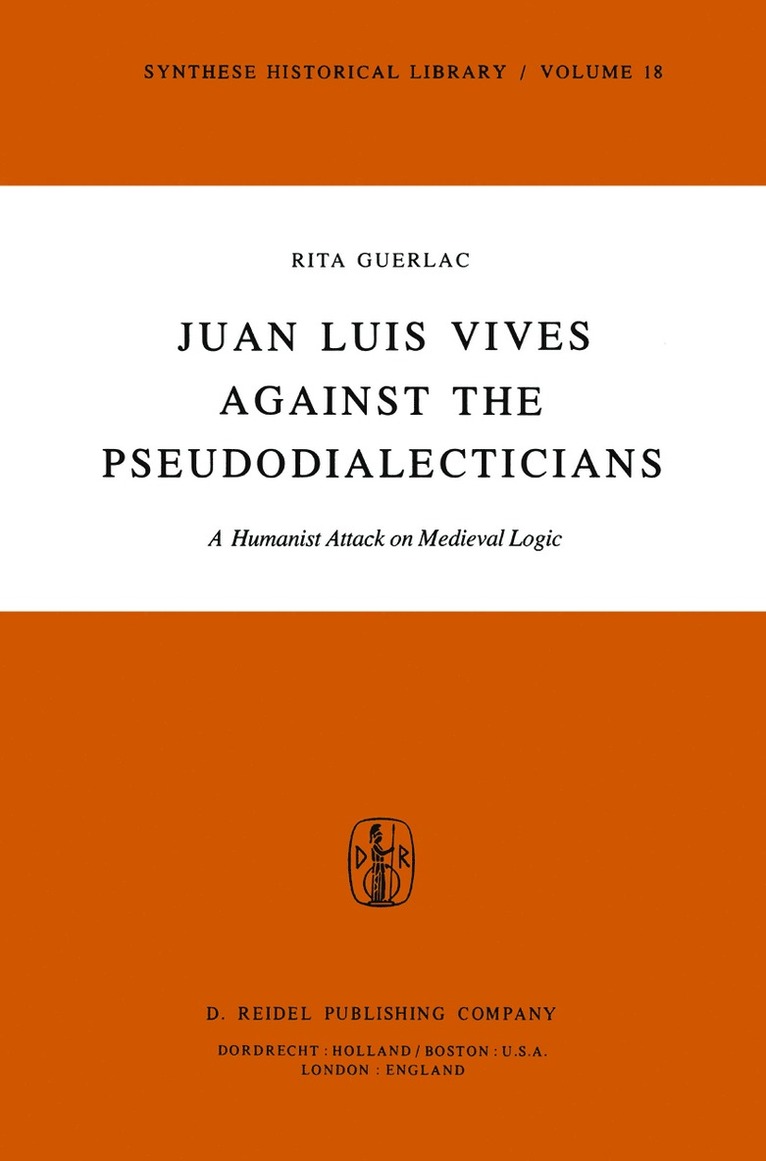 R. Guerlac - Juan Luis Vives Against the Pseudodialecticians, Inbunden