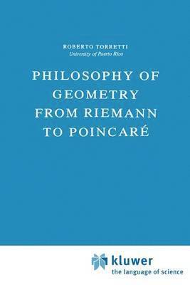 R. Torretti - Philosophy of Geometry from Riemann to Poincaré, Inbunden