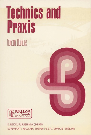 D. Ihde - Technics and Praxis, Häftad