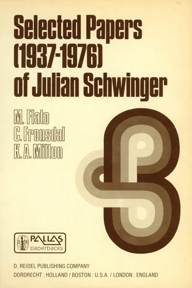M. Flato, C. Fronsdal, K.A. Milton - Selected Papers (1937 – 1976) of Julian Schwinger, Häftad