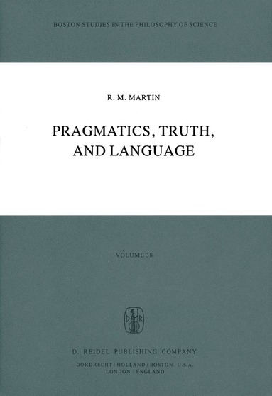 R.M. Martin - Pragmatics, Truth, and Language, Häftad
