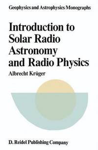 bokomslag Introduction to Solar Radio Astronomy and Radio Physics