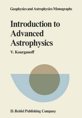 V. Kourganoff - Introduction to Advanced Astrophysics, Häftad