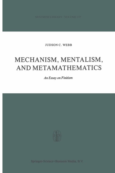 J. Webb - Mechanism, Mentalism and Metamathematics, Inbunden