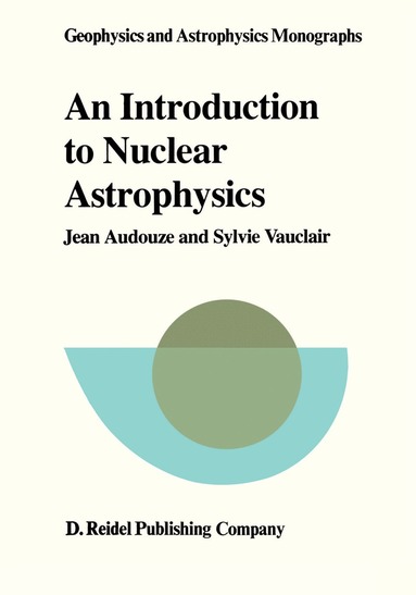 J. Audouze, S. Vauclair - Introduction to Nuclear Astrophysics, Häftad