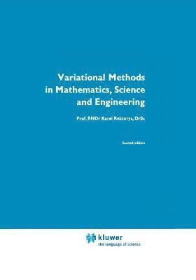 K. Rektorys, Karel Rektorys - Variational Methods in Mathematics, Science and Engineering, Inbunden