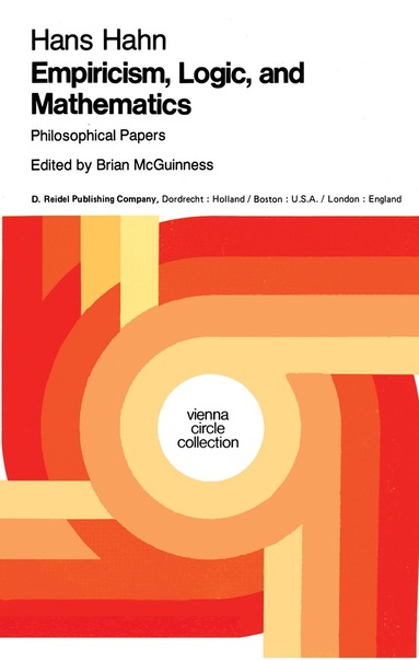 Hans Hahn, B.F. McGuinness - Empiricism, Logic and Mathematics, Inbunden